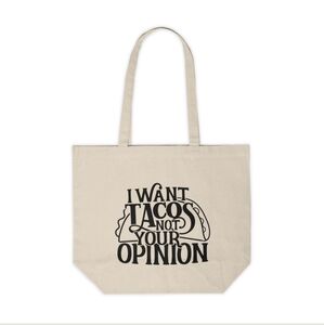I Want Tacos And Not Your Opinion Funny Custom Canvas Tote Bag